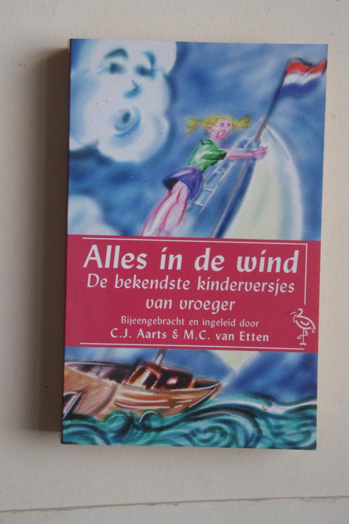 Aarts, C.J.; Etten, M. C. van - Alles In De Wind  de bekendste kinderversjes van vroeger