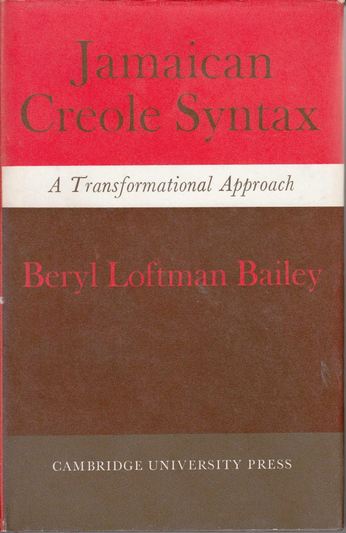 Bailey, Beryl Loftman - Jamaican Creole Syntax. A Transformational Approuch.