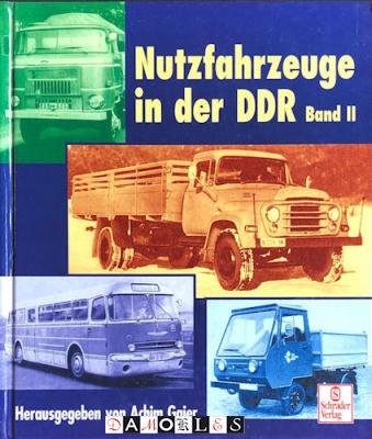 Achim Gaier - Nutzfahrzeuge in der DDR. Band II