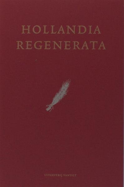 Rosendaal, Joost (samenstelling). - Hollandia regenerata. Nederland tussen oud en nieuw.