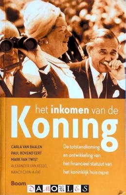 Carla van Baalen, Paul Bovend'eert, Mark van Twist - Het inkomen van de koning. De totstandkoming en ontwikkeling van het financieel statuut van het koninklijk huis (1972)