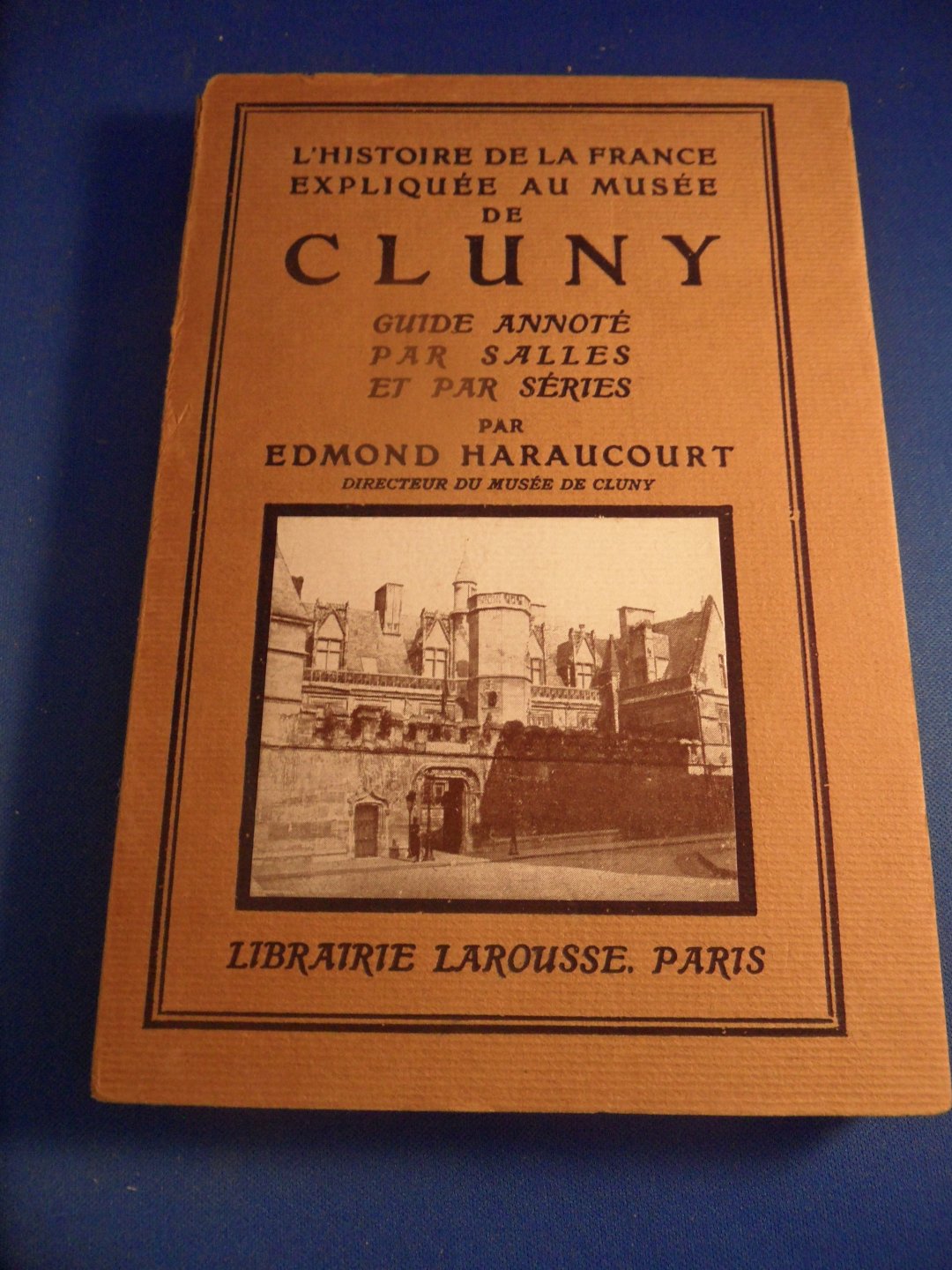 Haraucourt, Edmond - L'histoire De France Expliquée Au Musée De Cluny