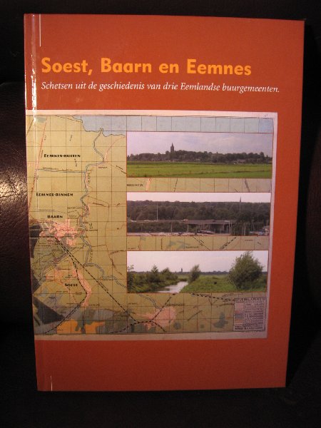  - Soest, Baarn en Eemnes. Schetsen uit de geschiedenis van drie Eemlandse gemeenten.