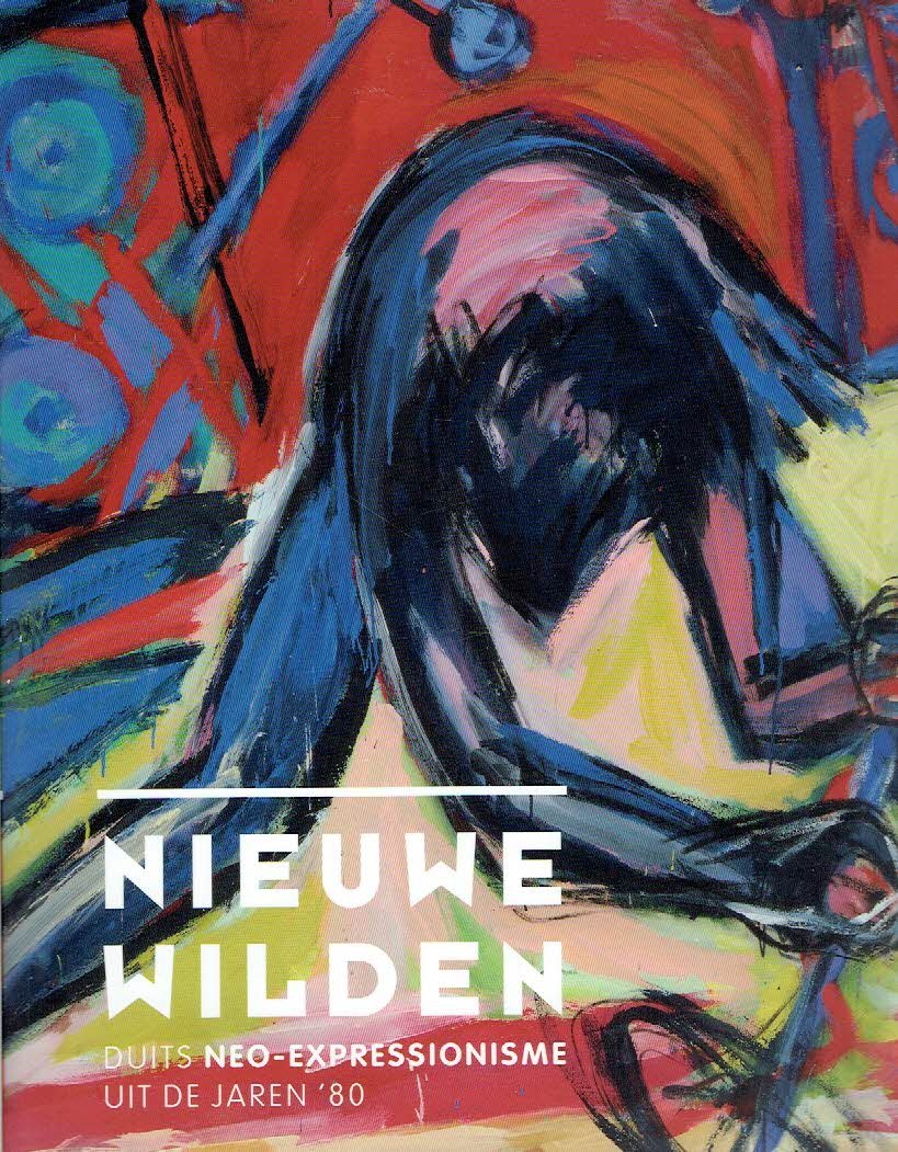 BLÜHM, Andreas et al - Nieuwe Wilden - Duits neo-expressionisme uit de jaren '80. [+ Folder Museum de Fundatie].