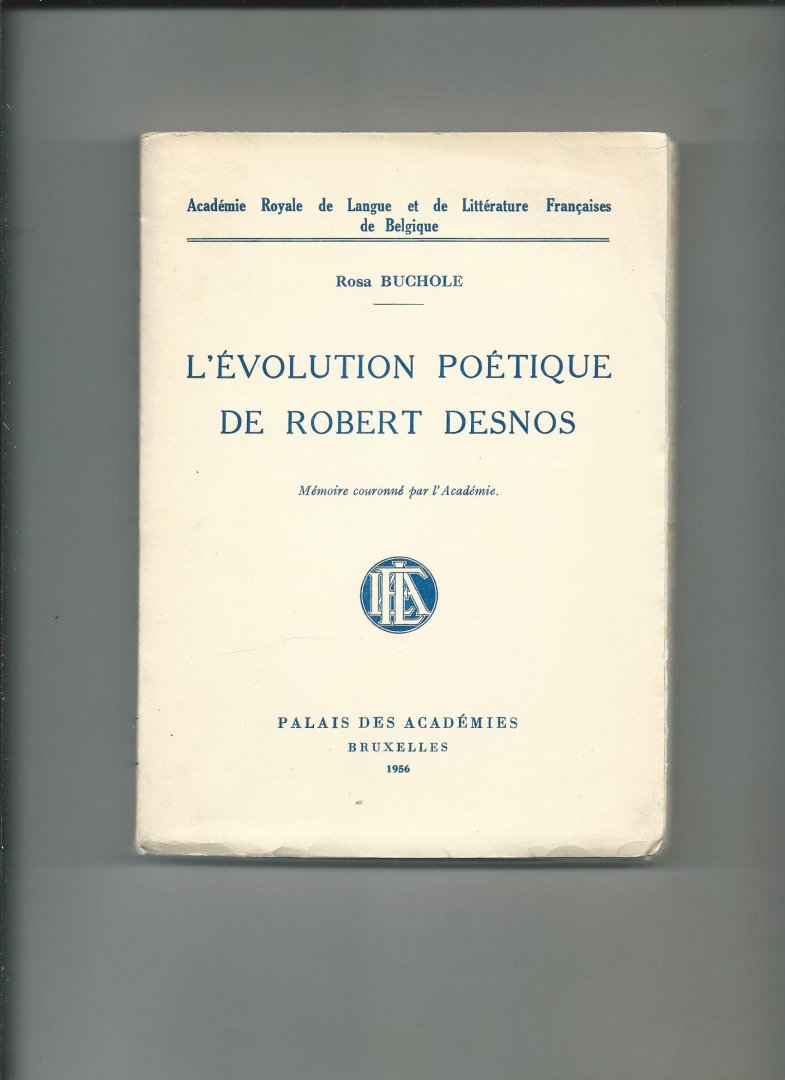 Buchole, Rosa - L'évolution poêtique de Robert Desnos.