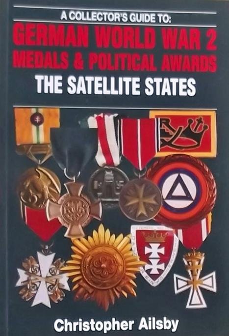 Ailsby, Christopher - German World War 2 Medals And Political Awards The Satellite States