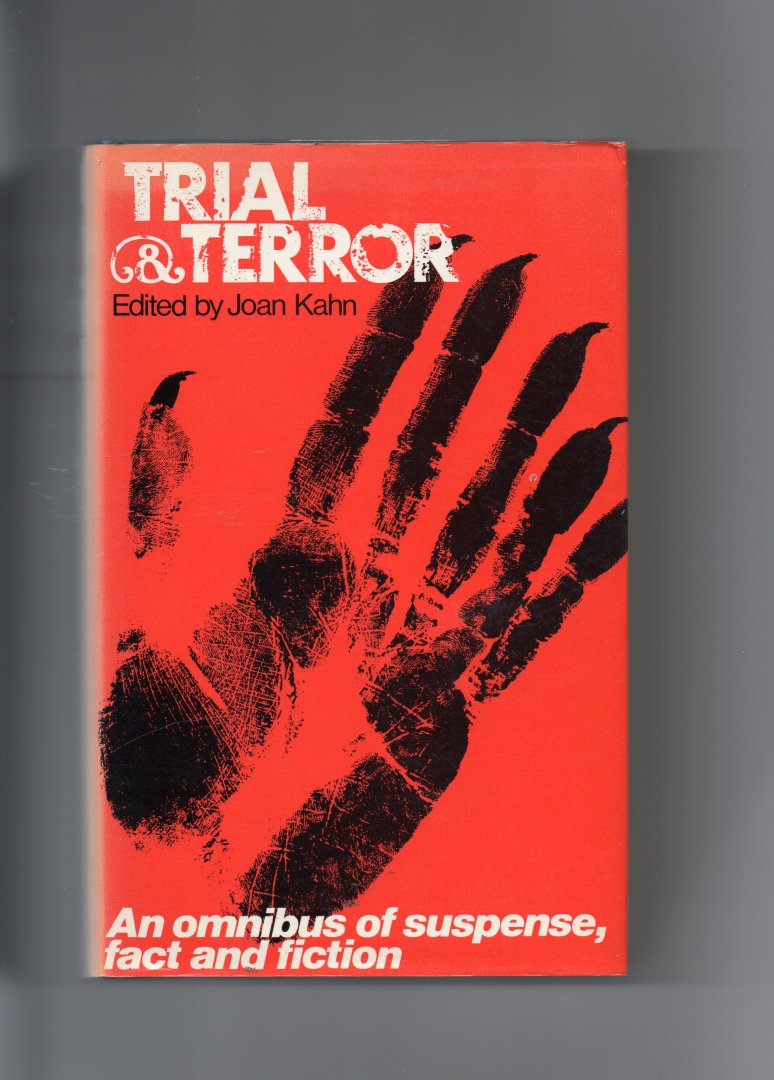 Kahn Joan edited by - Trial & Terror, an omnibus of suspense, Fact and Fiction.