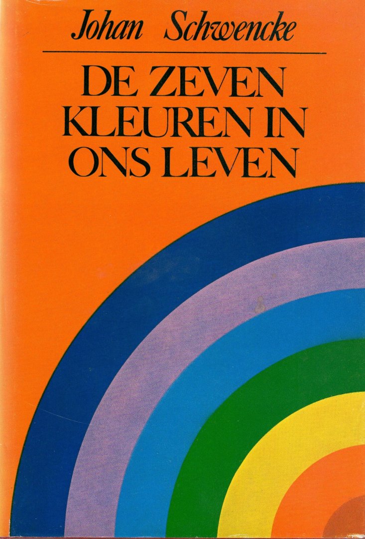 Schwencke Johan - De zeven kleuren in ons leven.