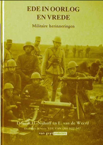 Nijhoff, R.H. en E. van de Weerd - Ede in oorlog en vrede. Militaire herinneringen.
