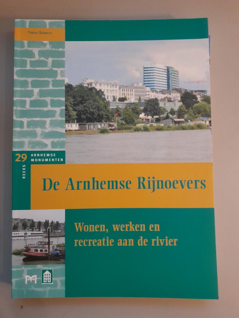 Seebach, T. - De Arnhemse Rijnoevers, wonen, werken en recreatie aan de rivier