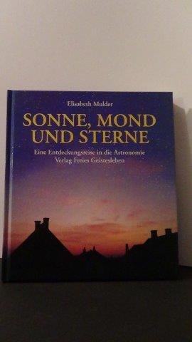 Mulder, Elisabeth - Sonne, Mond und Sterne. Eine Entdeckungsreise in die Astronomie.