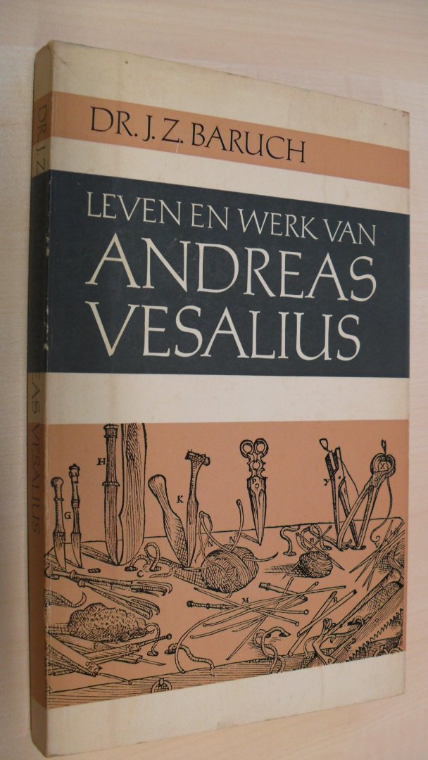 Baruch Dr. J.Z. - Leven en werk van Andreas Vesalius