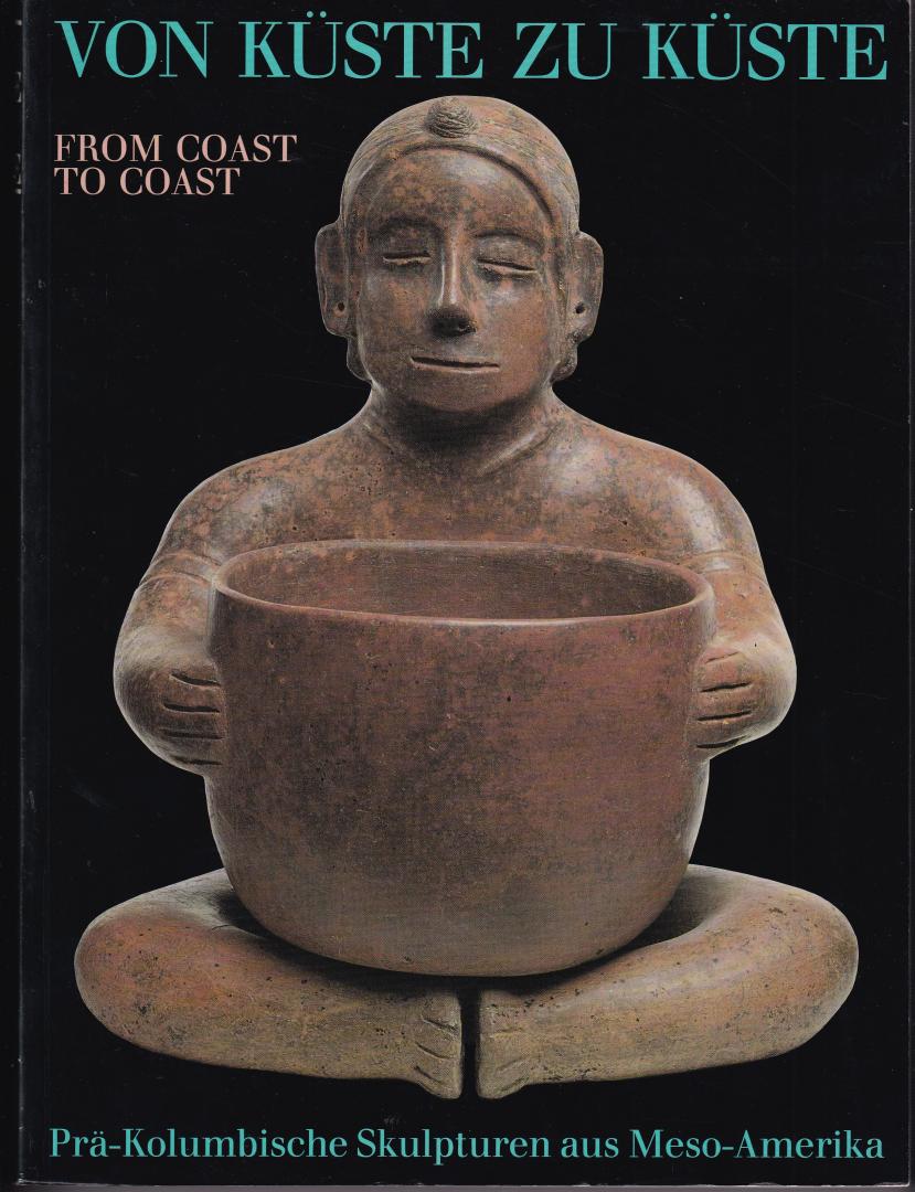 Ted J. J Leyenaar, Gerard W. van Bussel, Gesine Weber (ds1341) - Von Küste zu Küste, Prä-Kolumbische Skulpturen aus Meso-Amerika