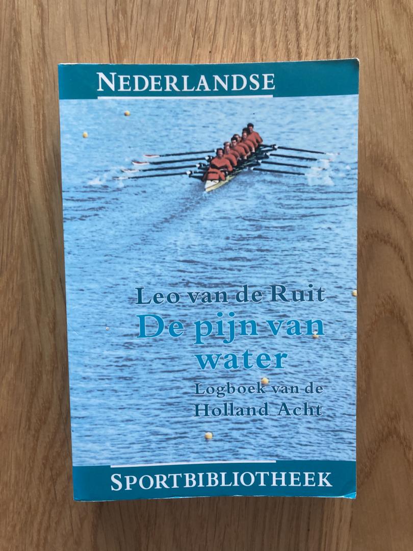 Ruit, Leo van de - De pijn van water: logboek van de Holland Acht