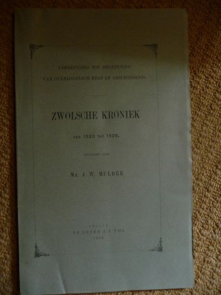 Mulder, Mr. J.W. - Zwolsche Kroniek van 1520 tot 1526.