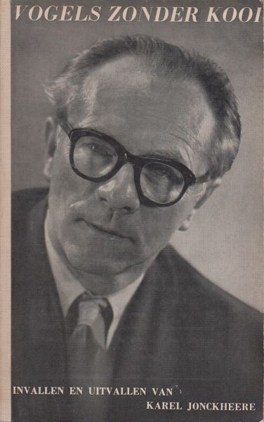 Jonckheere (Ostend, 9 April 1906 - Rijmenam, 13 December 1993), Karel - Vogels zonder kooi - Invallen en uitvanllen van Karel Jonckheer.