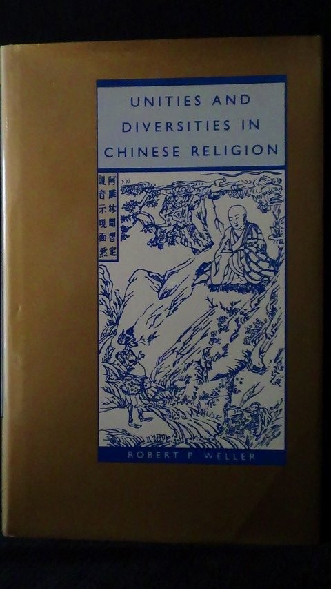 Weller, R. P. - Unities and diversities in chinese religion.