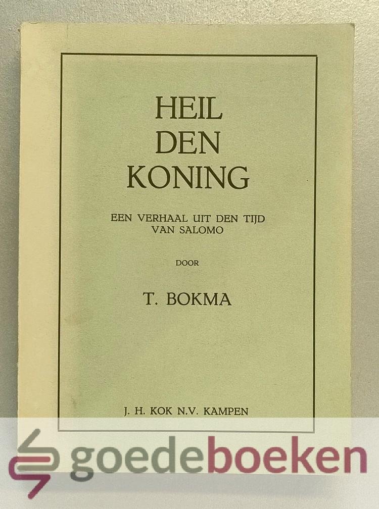 Bokma, T. - Heil den koning