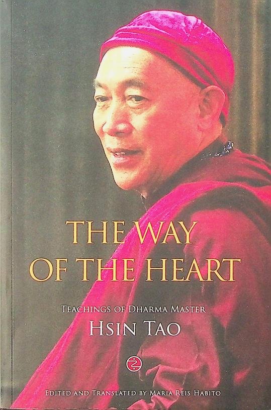 Hsin Tao - The Way of the Heart. Teachings of Dharma Master Hsin Tao