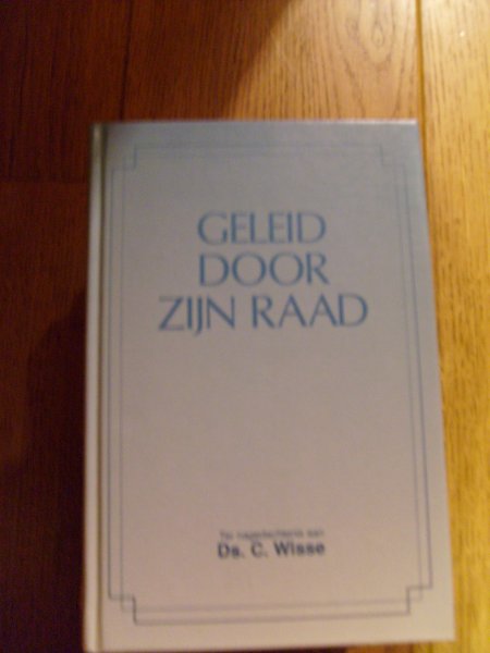 Wisse C. - Geleid door Zijn raad