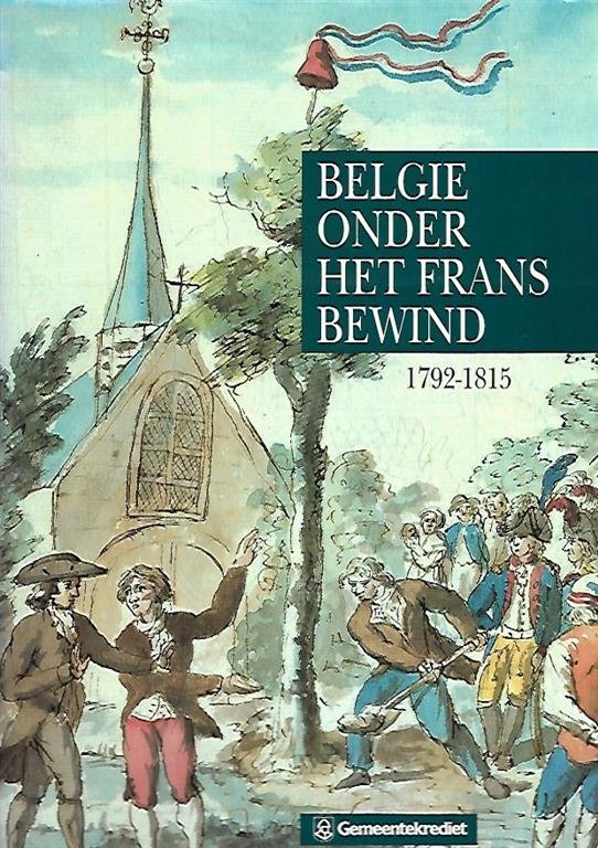 HASQUIN Hervé (Edit.), HEIRWEGH Jean-Jacques, LENDERS Piet, HELIN Etienne, DHONDT Luc, TIHON André, HANSOTTE Georges, BRUWIER M., THIELEMANS M.-R., BRUNEEL Cl., SORGELOOS Cl., DUCHESNE J.-P., DESMED R., OLCINA J., BERNARD B., DERUETTE S., RAXHON... - België onder het Frans bewind 1792-1815