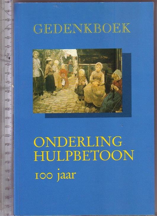 Bos, S. van den (LNzn.), Mije, K.C. van der (Pzn.), Weber, M. (Jzn.) - Gedenkboek Onderling Hulpbetoon 100 jaar