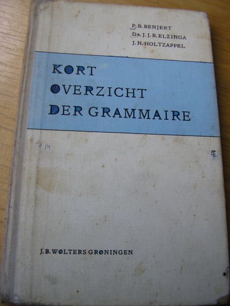 Benjert, P.B. (en Dr. J.J.B.Elzinga en J.N. Holtzappel) - Kort overzicht der Grammaire (franse)