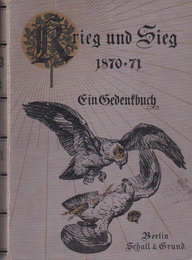 Pflugk-Harttung, J[ulius] von, Dr. - Krieg und Sieg 1870-71  Ein Gedenkbuch