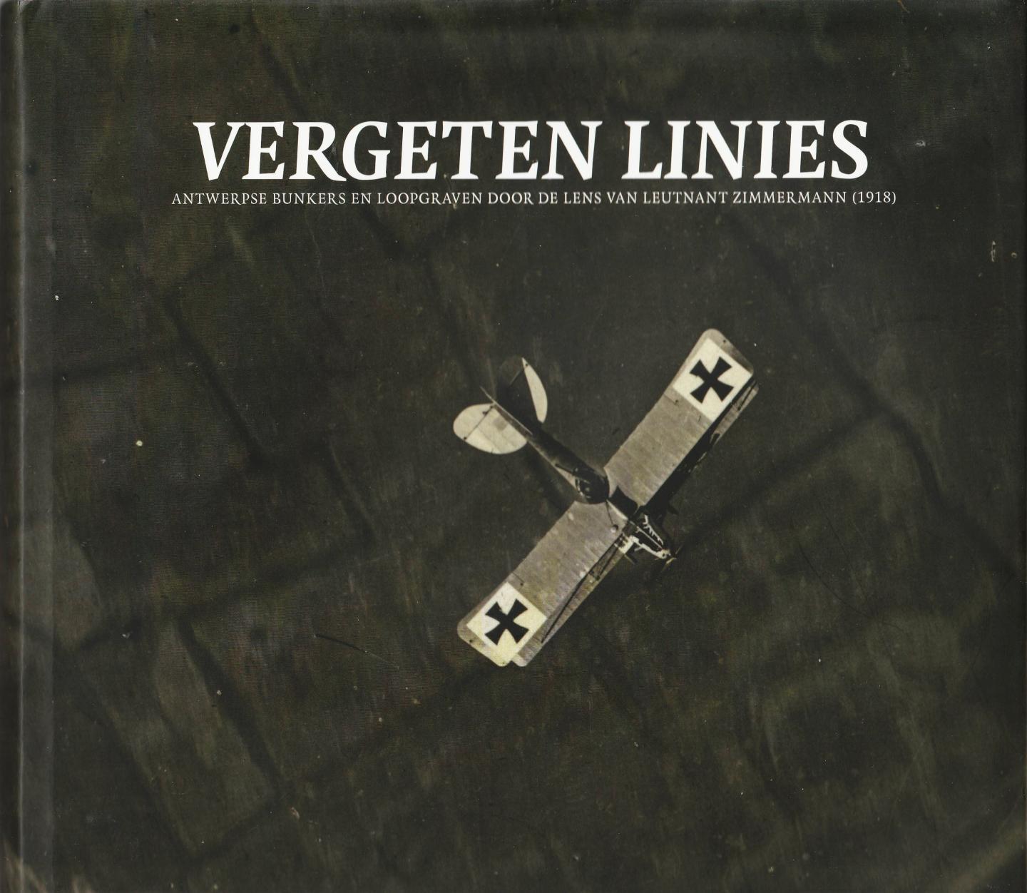 Gheyle Wouter & Bourgeois Ignace - Vergeten linies deel 2. Antwerpse bunkers en loopgaven door de lens van Leutnant Zimmermann (1918)