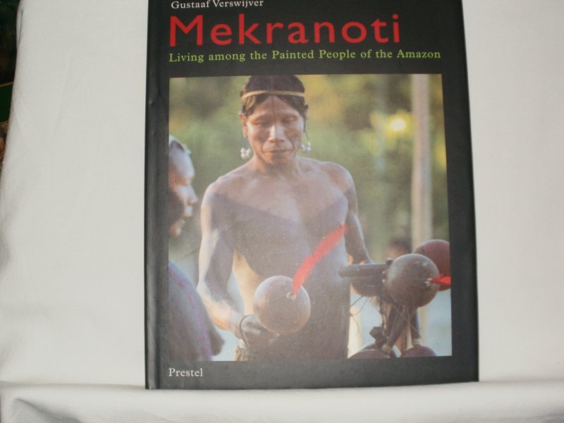 Verswijver, Gustaaf - Mekranoti living among the Painted People of the Amazon