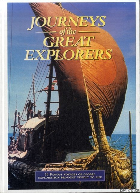 Burton, Rosemary - a.o. - Journeys of the Great Explorers. 30 famous voyages of global exploration brought vividly to life