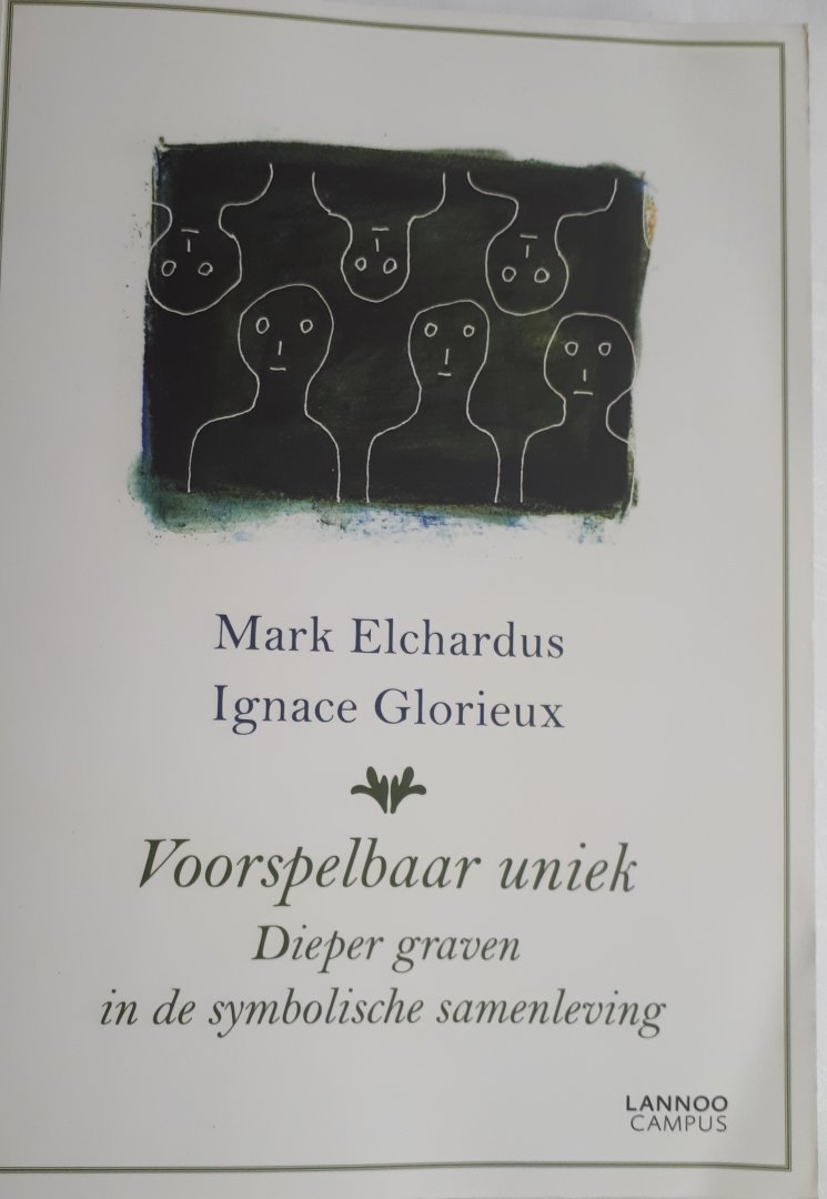 ELCHARDUS, Mark en GLORIEUX, Ignace - Voorspelbaar uniek. Dieper graven in de symbolische samenleving