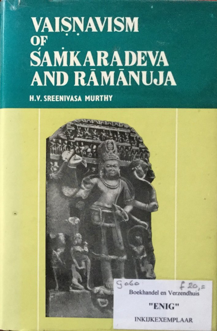 Murthy, Sreenivasa H.V. - Vaisnavism of Samkaradeva and Ramanuja (a comparative study)