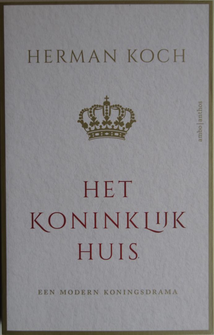 Koch, Herman - Het Koninklijk Huis / Een modern koningsdrama