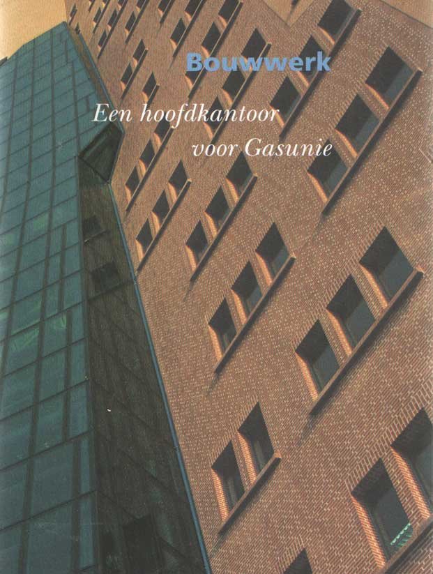 Staal, G. e.a. - Bouwwerk. Een hoofdkantoor voor Gasunie