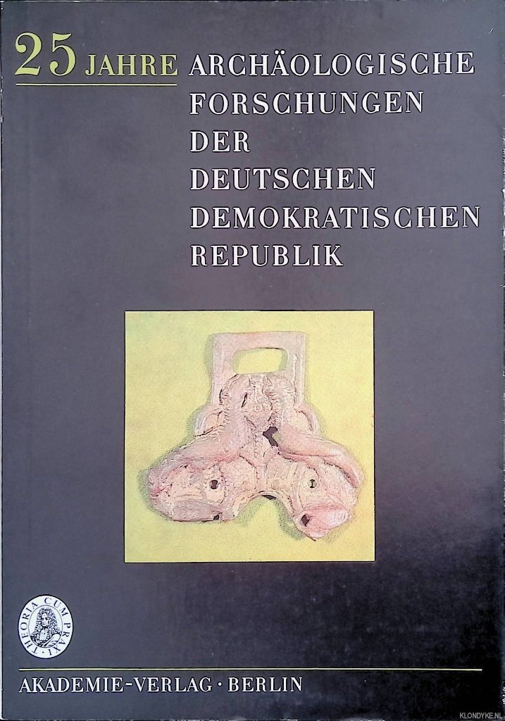 Herrmann, Joachim - 25 Jahre archäologische Forschungen der Deutschen Demokratischen Republik