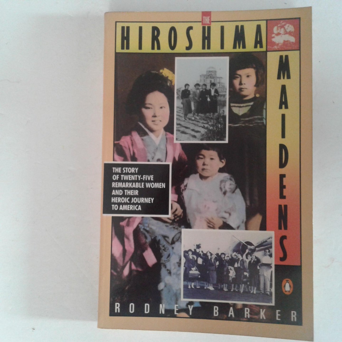 Barker, Rodney - Hiroshima Maidens ; A story of Courage, Campassion, and Survival