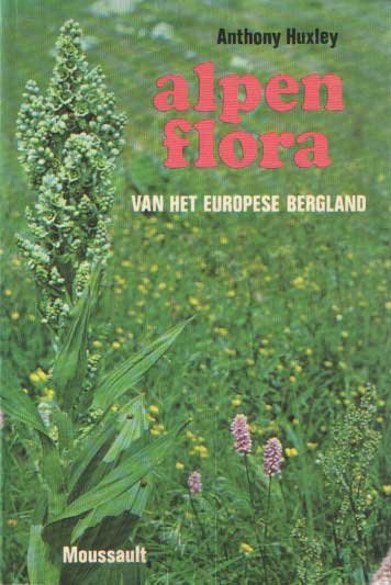 Huxley, Anthony - Alpenflora van het Europese bergland. Vertaling en bewerking van G.Den Hoes
