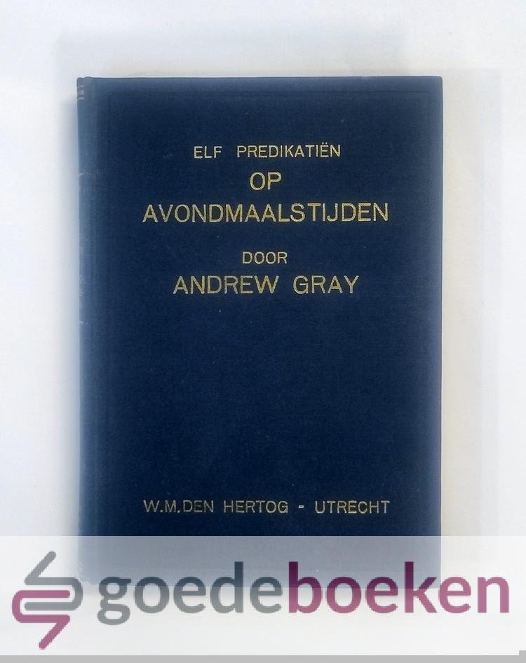 Gray, Andrew - Elf predikatien op Avondmaalstijden