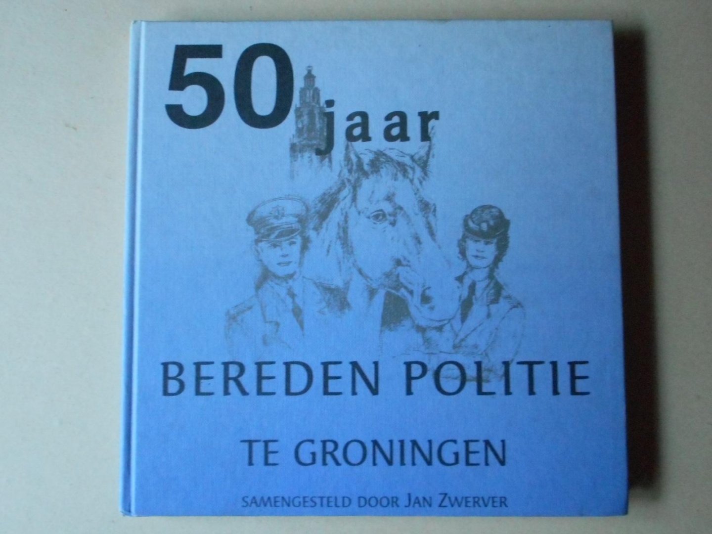 Zwerver, Jan. - 50 Jaar bereden politie te Groningen.