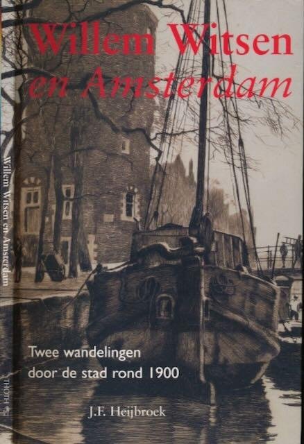 Heijbroek, Jan Frederik - Willem Witsen en Amsterdam: Twee wandelingen door de stad rond 1900