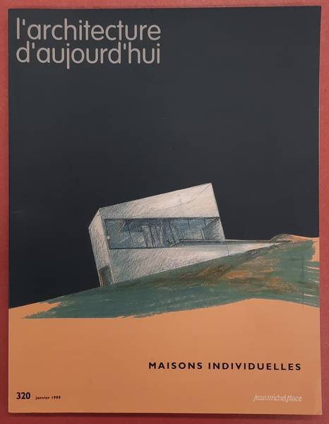 AUJOUR D'HUI - ART ET ARCHITECTURE. & PLACE, JEAN-MICHEL.[RED.]. - Aujourd'hui - Art et Architecture 320. Janvier 1999. Maison Individuelles