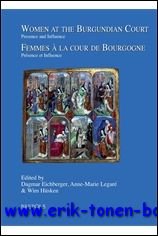 D. Eichberger, A.-M. Legare, W. Husken (eds.); - Women at the Burgundian Court: Presence and Influence. Femmes a la Cour de Bourgogne: Presence et Influence,