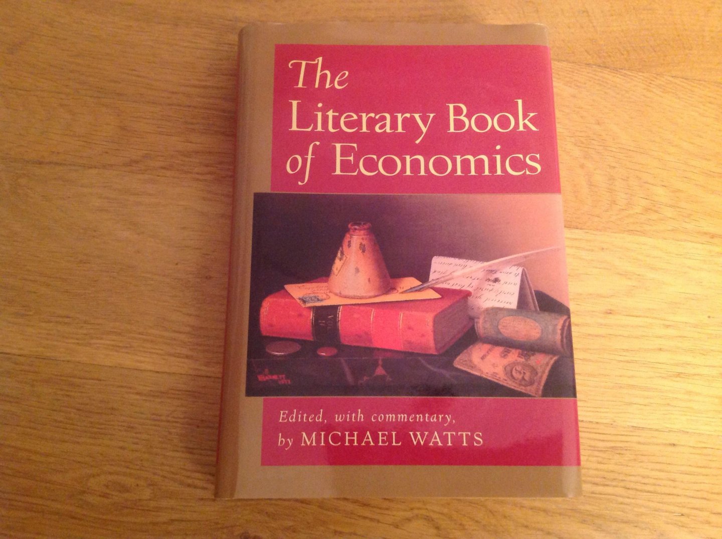 Watts, Michael - The Literary Book of Economics / Including Readings from Literature and Drama on Economic Concepts, Issues, and Themes