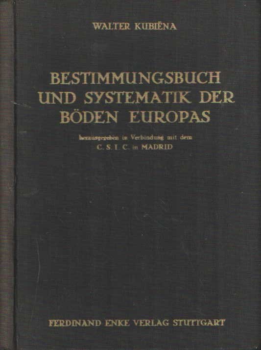 Kubiëna, W.L. - Bestimmungsbuch und Systematik der Böden Europas. Illustriertes Hilfsbuch zur leichten Diagnose und Einordnung der wichtigsten europaischen Bodenbildungen unter Berücksichtigung ihrer gebräuchlichen Synonyme