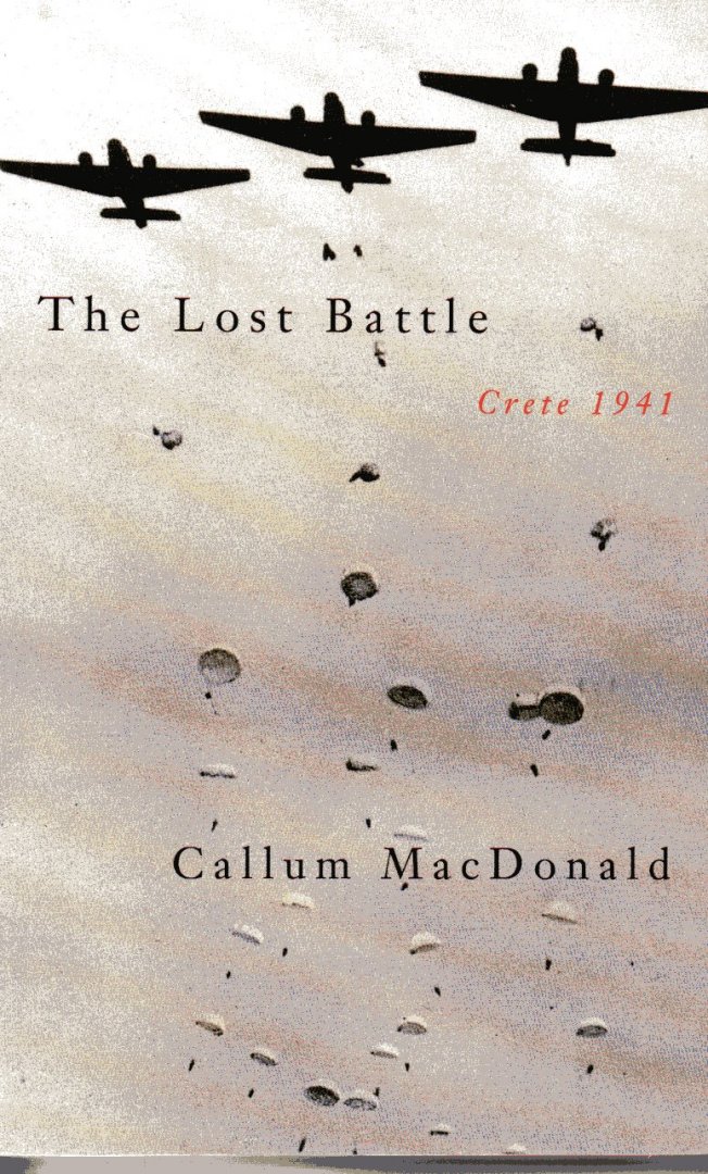 MACDONALD, CALLUM - The lost battle Crete 1941
