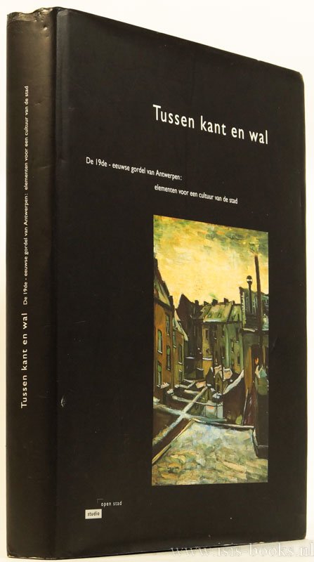 SORET, K., (RED.) - Tussen kant en wal. De 19e eeuwse gordel van Antwerpen. elementen voor een cultuur van de stad.