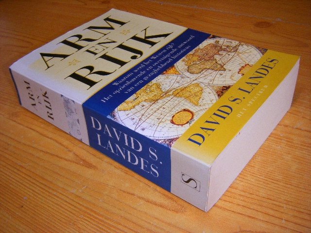 David S. Landes - Arm en rijk Waarom sommige landen erg rijk zijn en andere erg arm