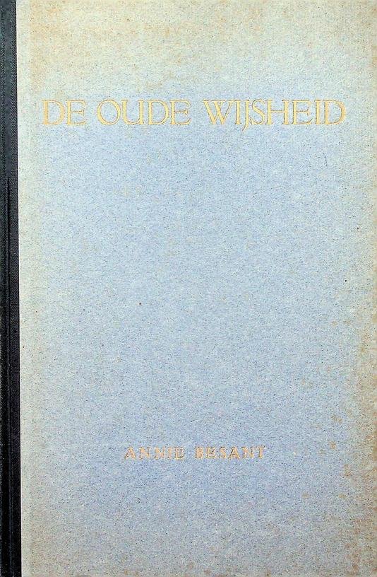 Besant, Annie - De oude wijsheid. Een schets van theosofische leeringen