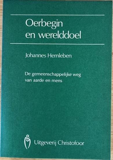 Hemleben, Johannes - OERBEGIN EN WERELDDOEL.  De gemeenschappelijke weg van aarde en mens.